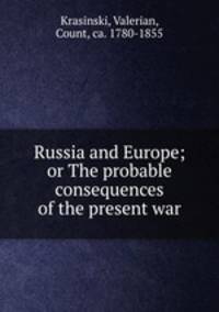 Russia and Europe; or The probable consequences of the present war