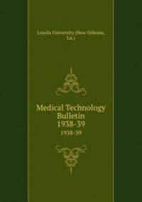 Medical Technology Bulletin. 1938-39
