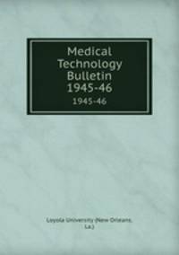 Medical Technology Bulletin. 1945-46