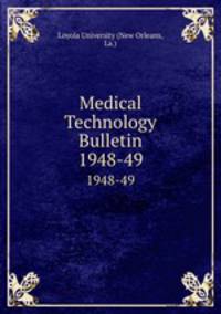 Medical Technology Bulletin. 1948-49