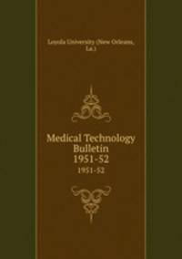 Medical Technology Bulletin. 1951-52