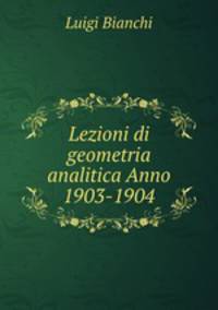 Lezioni di geometria analitica Anno 1903-1904.