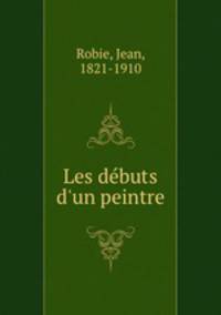 Les dbuts d`un peintre
