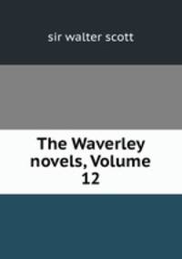 The Waverley novels, Volume 12