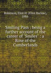 Smiling Pass : being a further account of the career of "Smiles" : a Rose of the Cumberlands