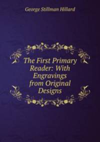 The First Primary Reader: With Engravings from Original Designs