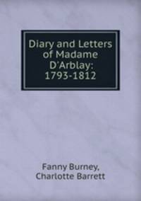 Diary and Letters of Madame D