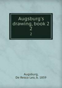 Augsburg`s drawing, book 2. 2