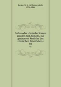 Gallus oder rmische Scenen aus der Zeit Augusts, zur genaueren Kentniss des rmischen Privatlebens. 02
