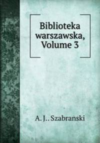 Biblioteka warszawska, Volume 3