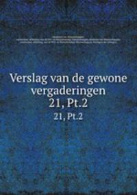 Verslag van de gewone vergaderingen. 21, Pt.2