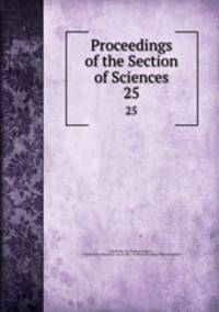 Proceedings of the Section of Sciences. 25