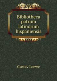 Bibliotheca patrum latinorum hispaniensis