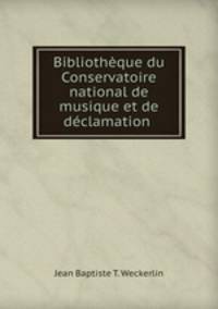 Bibliotheque du Conservatoire national de musique et de declamation .