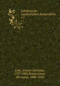 Lehrbuch der musikalischen Komposition. v.1