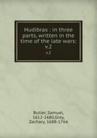 Hudibras : in three parts, written in the time of the late wars:. v.2