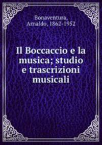 Il Boccaccio e la musica; studio e trascrizioni musicali