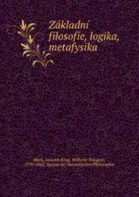 Zakladni filosofie, logika, metafysika