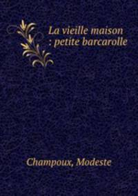 La vieille maison : petite barcarolle