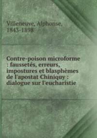 Contre-poison microforme : faussetes, erreurs, impostures et blasphemes de l