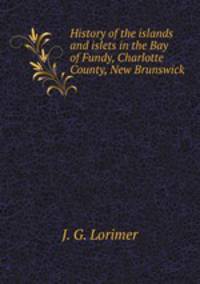 History of the islands and islets in the Bay of Fundy, Charlotte County, New Brunswick