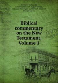 Biblical commentary on the New Testament, Volume 1