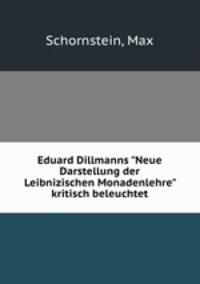 Eduard Dillmanns "Neue Darstellung der Leibnizischen Monadenlehre" kritisch beleuchtet