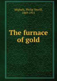 The furnace of gold