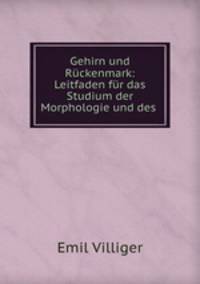 Gehirn und Ruckenmark: Leitfaden fur das Studium der Morphologie und des .