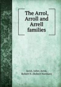 The Arrol, Arroll and Arrell families