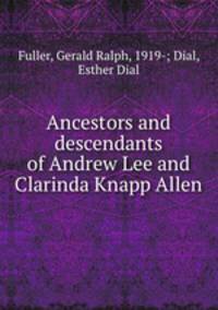 Ancestors and descendants of Andrew Lee and Clarinda Knapp Allen