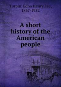 A short history of the American people