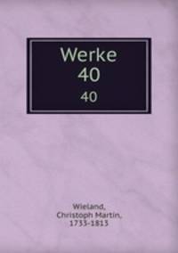 Werke. 40