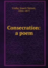 Consecration: a poem