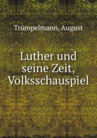 Luther und seine Zeit, Volksschauspiel