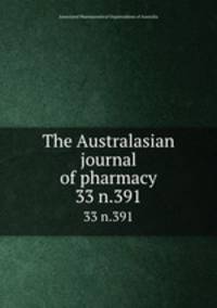 The Australasian journal of pharmacy. 33 n.391