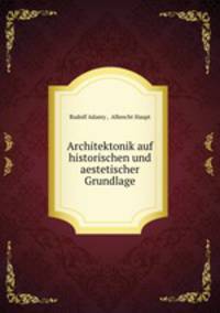 Architektonik auf historischen und aestetischer Grundlage