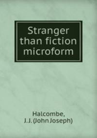 Stranger than fiction microform