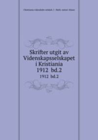 Skrifter utgit av Videnskapsselskapet i Kristiania. 1912 bd.2