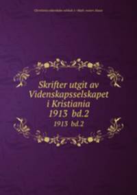 Skrifter utgit av Videnskapsselskapet i Kristiania. 1913 bd.2
