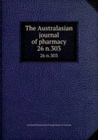 The Australasian journal of pharmacy. 26 n.303