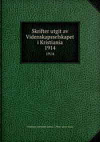 Skrifter utgit av Videnskapsselskapet i Kristiania. 1914