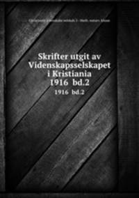 Skrifter utgit av Videnskapsselskapet i Kristiania. 1916 bd.2