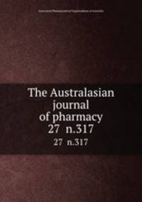 The Australasian journal of pharmacy. 27 n.317