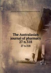 The Australasian journal of pharmacy. 27 n.318