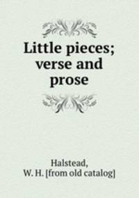 Little pieces; verse and prose
