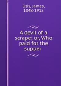 A devil of a scrape; or, Who paid for the supper