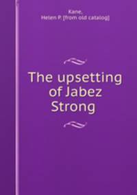 The upsetting of Jabez Strong