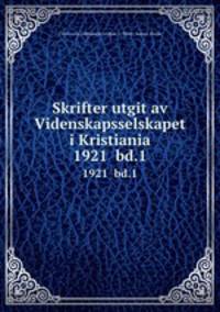 Skrifter utgit av Videnskapsselskapet i Kristiania. 1921 bd.1