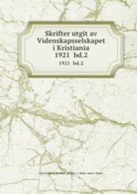 Skrifter utgit av Videnskapsselskapet i Kristiania. 1921 bd.2